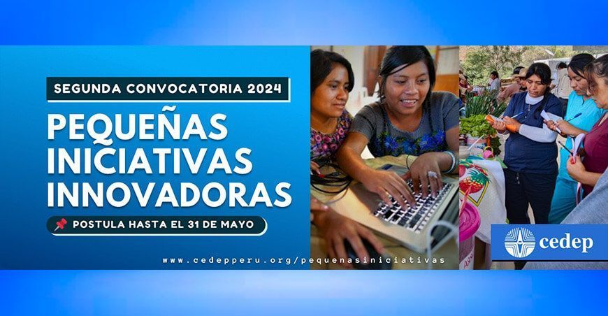 Cedep y Pan para el Mundo anuncian segunda convocatoria de financiamiento para iniciativas innovadoras en Perú