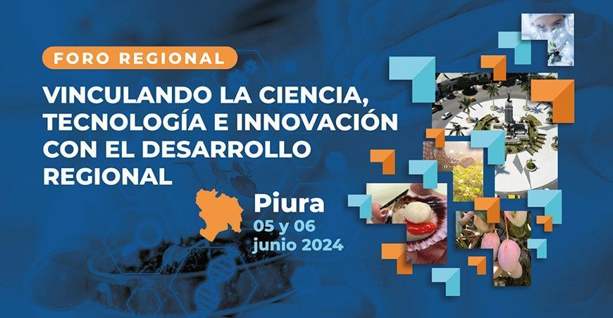 Organizan foro para impulsar desarrollo mediante la ciencia, tecnología e innovación en Piura Perú