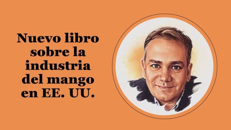 “La industria del mango en los Estados Unidos”: Nuevo libro de Francisco Seva Rivadulla