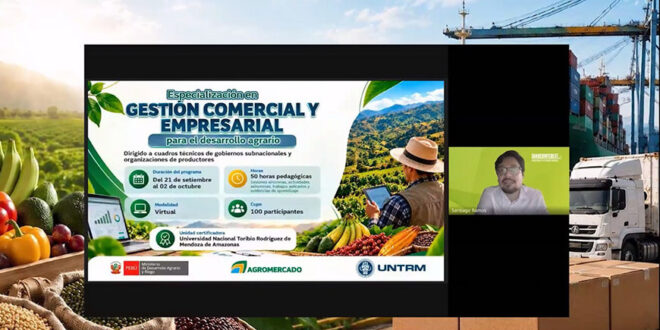 Agromercado y UNTRM forman técnicos de 20 regiones para facilitar el acceso de organizaciones agrarias al mercado