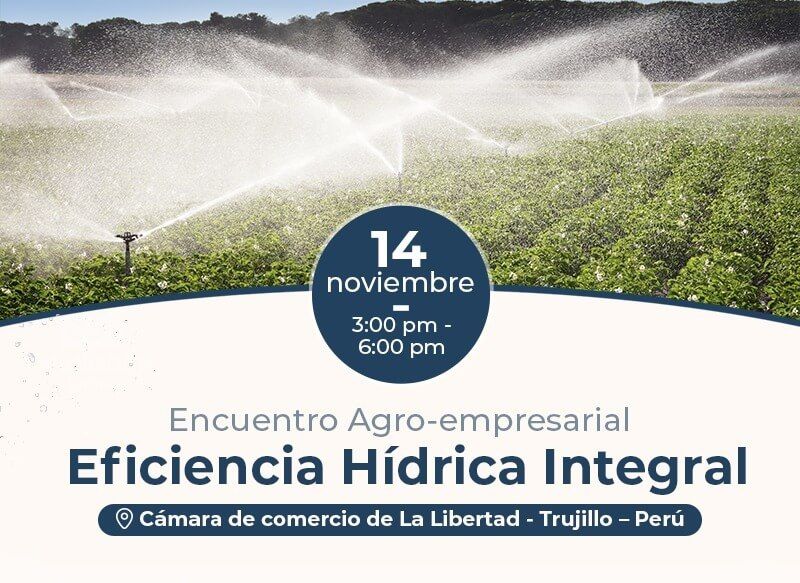 Trujillo será la sede del Encuentro Agroempresarial de Eficiencia Hídrica Integral